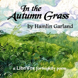 In the Autumn Grass - Hamlin Garland - Free Audio Books Online Audiobooks in English