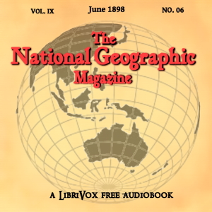 The National Geographic Magazine Vol. 09 - 06. June 1898 - National Geographic Society - Free Audio Books Online Audiobooks in English