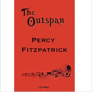 The Outspan: Tales of South Africa - Sir James Percy Fitzpatrick - Free Audio Books Online Audiobooks in English