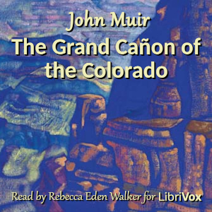 The Grand Cañon of the Colorado - John Muir - Free Audio Books Online Audiobooks in English