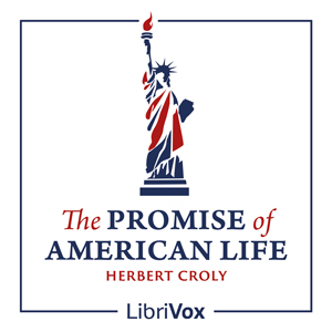 The Promise of American Life - Herbert Croly - Free Audio Books Online Audiobooks in English