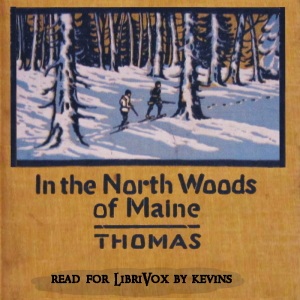 In the North Woods of Maine - Elmer Erwin Thomas - Free Audio Books Online Audiobooks in English