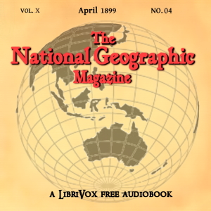 The National Geographic Magazine Vol. 10 - 04. April 1899 - National Geographic Society - Free Audio Books Online Audiobooks in English