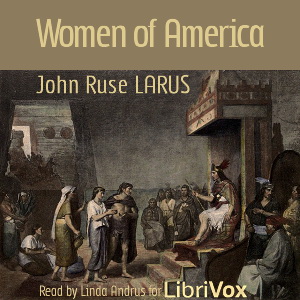Women of America - John Ruse Larus - Free Audio Books Online Audiobooks in English