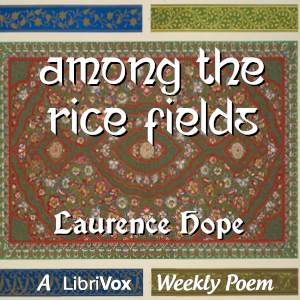 Among the Rice Fields - Laurence Hope - Free Audio Books Online Audiobooks in English