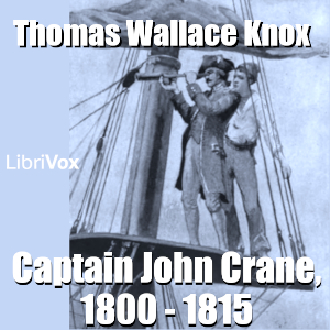 Captain John Crane, 1800 - 1815 - Thomas Wallace Knox - Free Audio Books Online Audiobooks in English