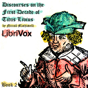 Discourses on the First Decade of Titus Livius, Book 2 - Niccolò Machiavelli - Free Audio Books Online Audiobooks in English