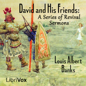 David and His Friends: A Series of Revival Sermons - Louis Albert Banks - Free Audio Books Online Audiobooks in English