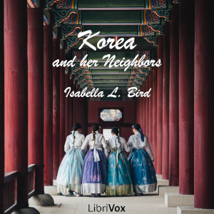 Korea and Her Neighbors - Isabella L. BIRD - Free Audio Books Online Audiobooks in English