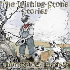 The Wishing-Stone Stories - Thornton W. Burgess - Free Audio Books Online Audiobooks in English
