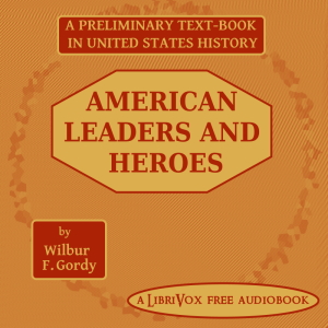American Leaders and Heroes - Wilbur F. Gordy - Free Audio Books Online Audiobooks in English