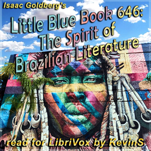 Little Blue Book 646: The Spirit of Brazilian Literature - Isaac Goldberg - Free Audio Books Online Audiobooks in English