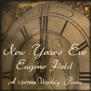 New Year's Eve - Eugene Field - Free Audio Books Online Audiobooks in English