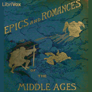 Epics and Romances of the Middle Ages - Wilhelm Wägner - Free Audio Books Online Audiobooks in English
