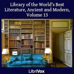 Library of the World's Best Literature, Ancient and Modern, volume 13 - Various - Free Audio Books Online Audiobooks in English
