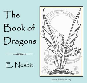 The Book of Dragons - E. Nesbit - Free Audio Books Online Audiobooks in English