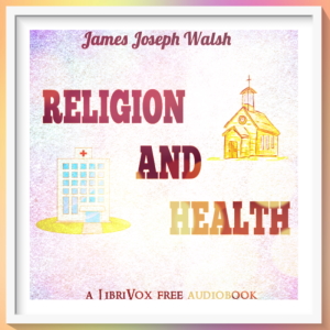 Religion and Health - James Joseph Walsh - Free Audio Books Online Audiobooks in English