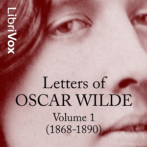 Letters of Oscar Wilde, Volume 1 (1868-1890) - Oscar Wilde - Free Audio Books Online Audiobooks in English