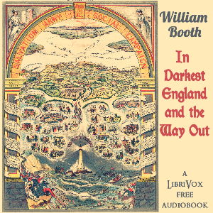 In Darkest England and the Way Out - William Booth - Free Audio Books Online Audiobooks in English