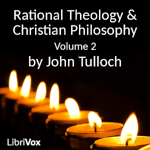 Rational Theology and Christian Philosophy volume 2 - John Tulloch - Free Audio Books Online Audiobooks in English