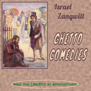 Ghetto Comedies - Israel Zangwill - Free Audio Books Online Audiobooks in English