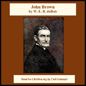 John Brown - W. E. B. Du Bois - Free Audio Books Online Audiobooks in English