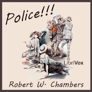 Police!!! - Robert W. Chambers - Free Audio Books Online Audiobooks in English