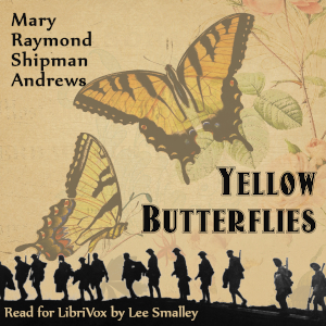 Yellow Butterflies - Mary Raymond Shipman ANDREWS - Free Audio Books Online Audiobooks in English