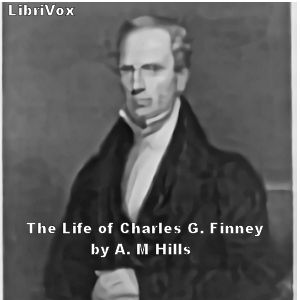 The Life of Charles G. Finney - Aaron Merritt Hills - Free Audio Books Online Audiobooks in English