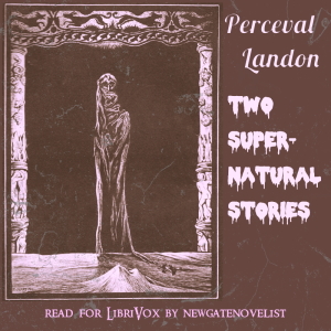Two Supernatural Stories - Perceval Landon - Free Audio Books Online Audiobooks in English