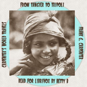 Carpenter's World Travels: From Tangier to Tripoli - Frank G. Carpenter - Free Audio Books Online Audiobooks in English