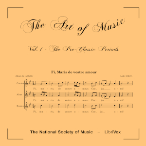 The Art of Music - Volume 01: The Pre-Classic Periods - The National Society of Music - Free Audio Books Online Audiobooks in English
