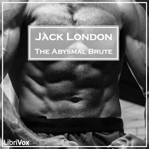 The Abysmal Brute - Jack London - Free Audio Books Online Audiobooks in English