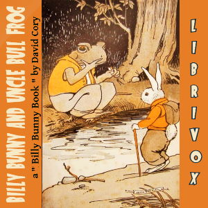 Billy Bunny and Uncle Bull Frog - David Cory - Free Audio Books Online Audiobooks in English