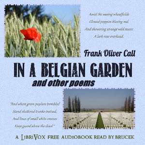 In a Belgian Garden and Other Poems - Frank Oliver Call - Free Audio Books Online Audiobooks in English