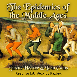 The Epidemics of the Middle Ages - Justus HECKER - Free Audio Books Online Audiobooks in English