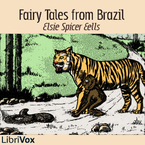 Fairy Tales from Brazil (Version 2) - Elsie Spicer EELLS - Free Audio Books Online Audiobooks in English