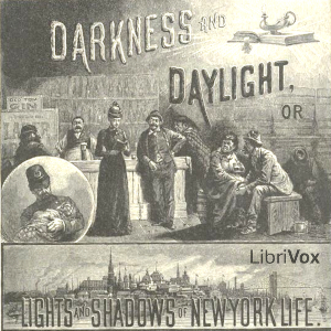 Darkness and Daylight; or, Lights and Shadows of New York Life - Lyman ABBOTT - Free Audio Books Online Audiobooks in English