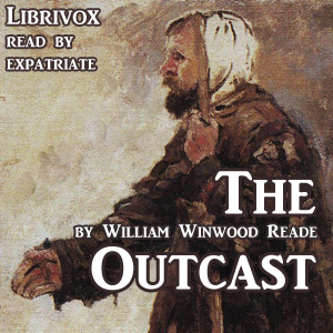 The Outcast - (William) Winwood Reade - Free Audio Books Online Audiobooks in English