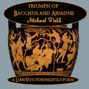 Triumph of Bacchus and Ariadne - Michael Field - Free Audio Books Online Audiobooks in English