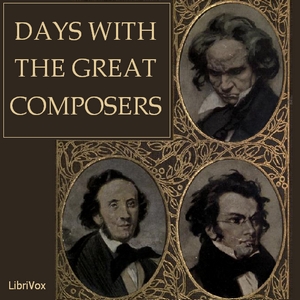 Days with the Great Composers - May Gillington Byron - Free Audio Books Online Audiobooks in English