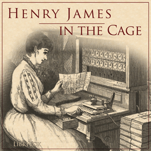 In the Cage - Henry James - Free Audio Books Online Audiobooks in English
