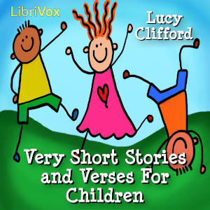 Very Short Stories And Verses For Children - Lucy CLIFFORD - Free Audio Books Online Audiobooks in English
