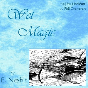 Wet Magic - E. Nesbit - Free Audio Books Online Audiobooks in English