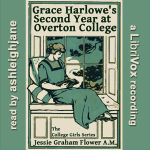 Grace Harlowe's Second Year at Overton College - Jessie Graham Flower - Free Audio Books Online Audiobooks in English
