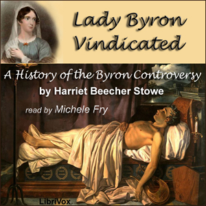 Lady Byron Vindicated - Harriet Beecher Stowe - Free Audio Books Online Audiobooks in English