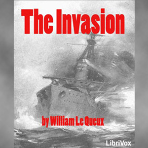 The Invasion - William Le Queux - Free Audio Books Online Audiobooks in English