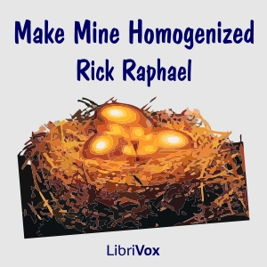 Make Mine Homogenized (Version 2) - Rick Raphael - Free Audio Books Online Audiobooks in English