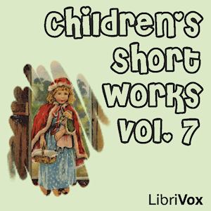 Children's Short Works, Vol. 007 - Various - Free Audio Books Online Audiobooks in English