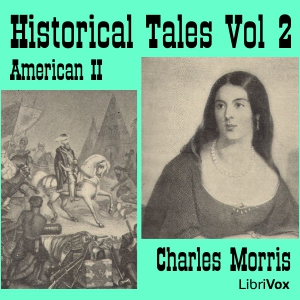 Historical Tales, Vol II: American II - Charles McLean Andrews - Free Audio Books Online Audiobooks in English